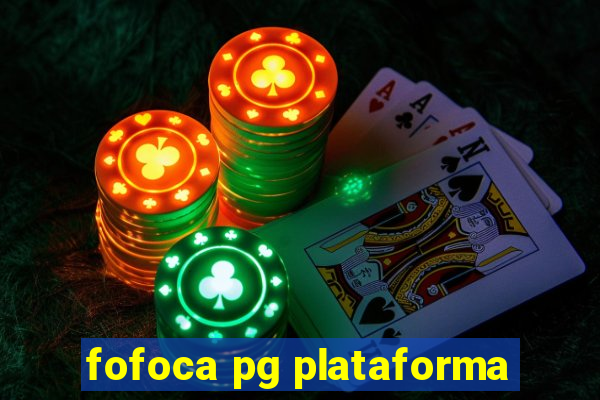 fofoca pg plataforma